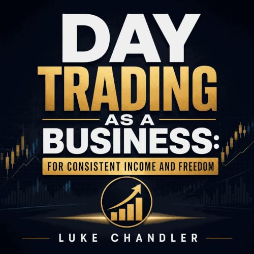 Day Trading as a Business: For Consistent Income and Freedom Audiolibro Por Luke Chandler arte de portada