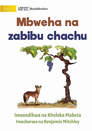 Fox and sour grapes - Mbweha na zabibu chachu (Swahili Edition)