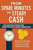  From Spare Minutes to Steady Cash: The Proven System for Profiting with Micro-Tasking Apps (English Edition)