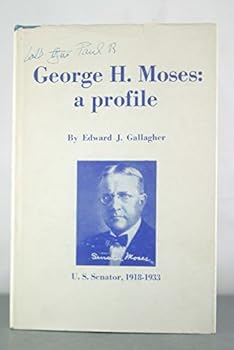 Hardcover George H. Moses [US Senator, 1918-1933] : A Profile Book
