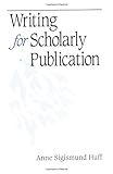  Huff, A: Writing for Scholarly Publication