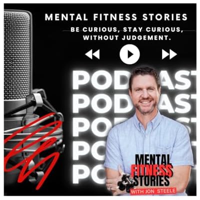 Mental Fitness Stories with Jon Steele