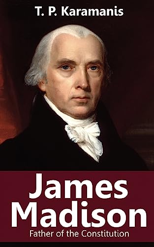 James Madison: Father of the Constitution (Founding Fathers)