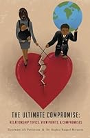 The Ultimate Compromise: Relationship Topics, View Points, & Compromises 1530672902 Book Cover