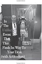 Letters: In The Unlikely Event That This Letter Finds Its Way To Your Desk (with Addendum)