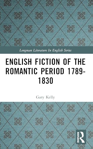 English Fiction of the Romantic Period 1789-1830 (Longman Literature In English Series)