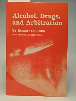 Paperback Alcohol, Drugs, and Arbitration: An Analysis of Fifty-Nine Arbitration Cases Book