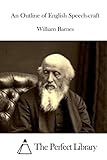 An Outline of English Speech-craft (Perfect Library)
