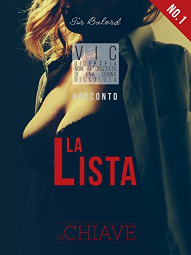 La lista (Vic, biografia non autorizzata di una donna dissoluta Vol. 1) La lista (Vic, biografia non autorizzata di una donna dissoluta Vol. 1)
