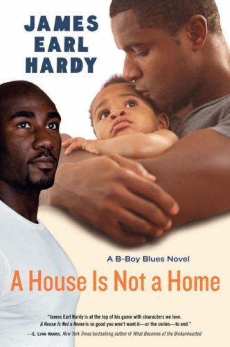 Image of A House Is Not a Home: A B-Boy Blues Novel by Hardy, James Earl (2006) Paperback