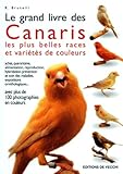  Le Grand Livre Des Canaris. Les Plus Belles Races Et Varietes De Couleurs