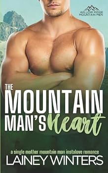 Paperback The Mountain Man's Heart: A Single Mother Mountain Man Romance (Willow Ridge Mountain Men) Book