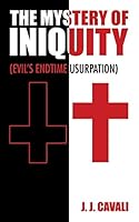The Mystery of Iniquity: 149076464X Book Cover