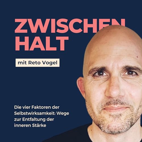 23. Die vier Faktoren der Selbstwirksamkeit: Wege zur Entfaltung der inneren St&auml;rke