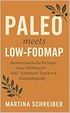 Paleo meets Low-FODMAP: darmfreundliche Rezepte ohne Blähbauch – inkl. Symptom-Tracker & Einkaufsguide