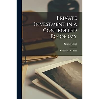 Private Investment in a Controlled Economy; Germany, 1933-1939