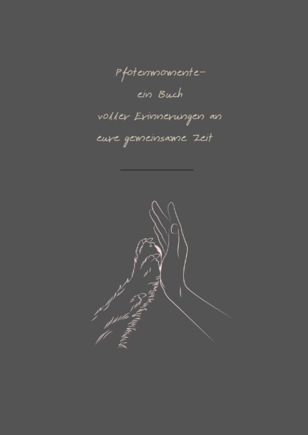 Pfotenmomente: ein Buch voller Erinnerungen an eure gemeinsame Zeit