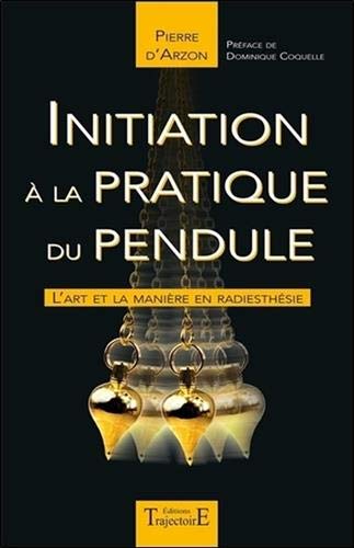  Initiation à la pratique du pendule - L'art et la manière en radiesthésie Francais PDF