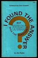 I Found The Answer (But, What Was the Question?) B000F5XU52 Book Cover