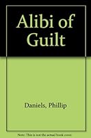 Alibi of Guilt 0931773962 Book Cover