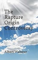 The Rapture Origin Controversy 1718028539 Book Cover