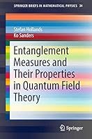 Entanglement Measures and Their Properties in Quantum Field Theory (SpringerBriefs in Mathematical Physics Book 34) 3319949012 Book Cover