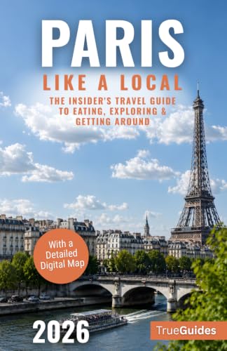 Paris Like a Local: The Insider's Travel Guide to Eating, Exploring & Getting Around. Unlock Paris with Local Insights, Cultural Tips & Essential French Phrases | With a Detailed Digital Map