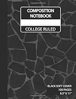 College Ruled Composition Notebook Black: Black Stone - College Ruled Composition Notebook 100 Pages, College Ruled Composition Notebook 8 1/2 x 11, ... Notebook Wide Ruled College Ruled) 1727019571 Book Cover