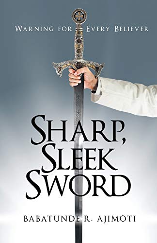 Sharp, Sleek Sword: Warning for Every Believer