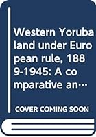 Western Yorubaland Under European Rule, 1889-1945 (Ibadan History) 0391006053 Book Cover