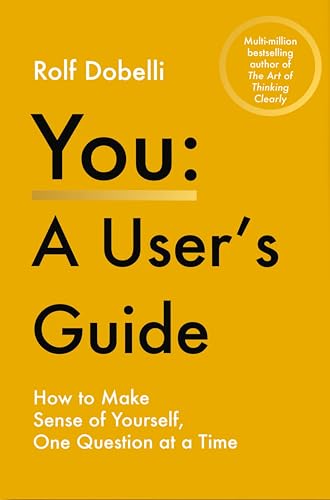 You – A User's Guide: How to Make Sense of Yourself, One Question at a Time