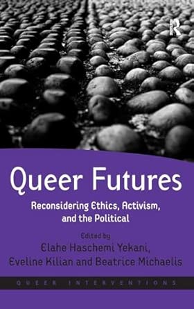 Queer Futures: Reconsidering Ethics, Activism, and the Political book cover
