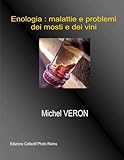  Enologia : malattie e problemi dei mosti e dei vini