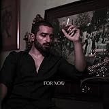 For Now [Explicit]