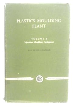 Hardcover Plastics Moulding Plant, Vol. 2: Injection Moulding Equipment Book