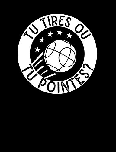 Tu Tires ou tu Pointes?: A 110-page 7.44''x 9.69'' Wide Ruled Lined Journal Diary for Folks who love the Game of Petanque