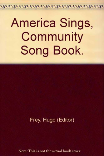 America Sings, Community Song Book. B000L2EUCQ Book Cover