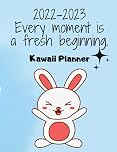Kawaii Planner 2022-2023 Every moment is a fresh beginning.: Kawaii Calendar | Two Year Monthly Planner | Yearly Planner | Japanese Manga and Kawaii Lovers Gift | New year Organizer Agenda
