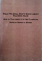 What We Still Don't Know About Teaching Race: How to Talk About it in the Classroom 0773459286 Book Cover