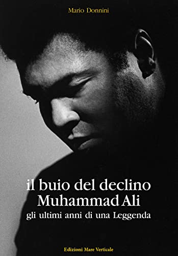 Il buio del declino, Muhammad Ali. Gli ultimi anni di una leggend