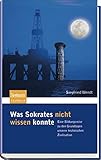 Was Sokrates nicht wissen konnte: Eine Bildungsreise zu den Grundlagen unserer technischen Zivilisation (Sachbuch (Spektrum Hardcover)) - Siegfried Wendt