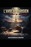  L\'AVOCAT PARISIEN Le Verdict de Mes Mains: Thriller Psychologique et Judiciaire Œuvre Unique Originale Limité