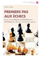 Premiers pas aux échecs: Découvrir les règles, la stratégie et la tactique pour débuter, s'entraîner et gagner. 2212559267 Book Cover