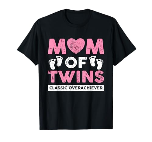 Mom of Twins Classic Overachiever Funny Twin Mom Twin Mama T-Shirt