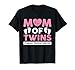 Mom of Twins Classic Overachiever Funny Twin Mom Twin Mama T-Shirt
