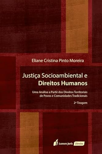 Justiça Socioambiental e Direitos Humanos - 2ª Tiragem - 2023 - Eliane Cristina Pinto Moreira
