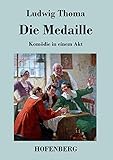  Die Medaille: Komödie in einem Akt