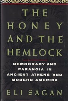 Hardcover The Honey And The Hemlock: Democracy & Paranoia In Ancient Athens & Modern America Book