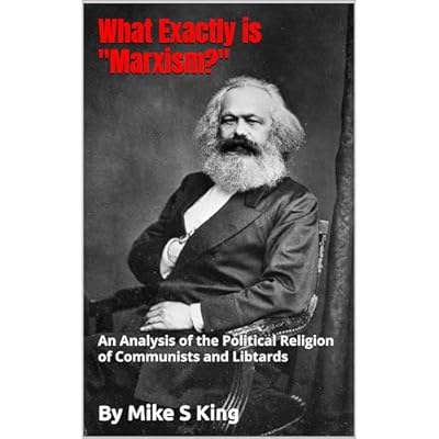 What Exactly is Marxism?: An analysis of the political religion of Communists and Liberals