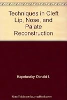 Techniques In Cleft Lip, Nose, And Palate Reconstruction 0397583028 Book Cover
